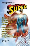 Super. Ottant'anni del primo supereroe: da Nembo Kid a Superman. Ediz. illustrata libro