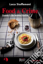 Food & crime. Quando il cibo incontra il delitto libro