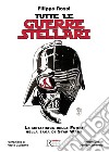 Tutte le Guerre Stellari. La metafisica della Forza nella saga di Star Wars. Nuova ediz. libro