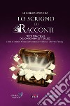 Le migliori storie da Lo Scrigno dei Racconti. Tutti i vincitori del concorso letterario libro