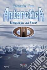 Antarctica. Il mistero del lago Vostok