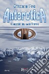 Antarctica. Il mistero del lago Vostok libro