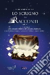 Le migliori storie da Lo Scrigno dei Racconti. Tutti i vincitori della seconda edizione del concorso letterario. Vol. 2 libro