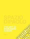 Spazio Di Paolo. The art of packaging design. Ediz. bilingue libro