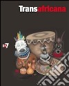 Transafricana. Catalogo della mostra (Torino, 17 giugno-16 ottobre 2011). Ediz. italiana e inglese libro