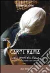 Carol Rama, casta sfrontata stella. Biografia corale di un'artista estra-ordinaria libro di Besson Gianna