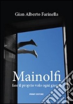 Mainolfi. Fare il proprio volo ogni giorno. Ediz. illustrata