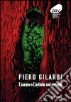 Piero Gilardi. L'uomo e l'artista nel mondo. Ediz. illustrata libro di Cravero Claudio