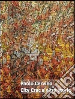 Paolo Cervino. City crac e altre storie. Ediz. illustrata libro