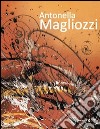 Antonella Magliozzi. Ediz. illustrata libro