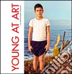 Young at art. Ediz. illustrata libro