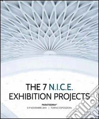 The 7 N.I.C.E. exhibition projects. Ediz. illustrata libro