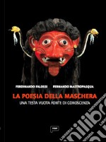 La poesia della maschera. Una testa vuota come fonte di conoscenza libro