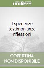 Esperienze testimonianze riflessioni