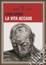 La vita accade libro