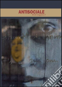 Antisociale. Book-magazine. Vol. 3 libro