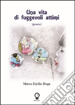 Una vita di fuggevoli attimi libro