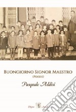 Buongiorno signor maestro. Nuova ediz. libro