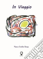 In viaggio. Nuova ediz. libro