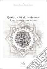 Quattro città di fondazione. Ediz. italiana e inglese libro