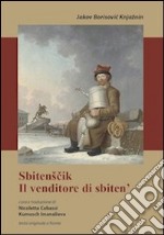 Sbitenscik. Il venditore di sbiten'. Testo originale a fronte libro