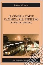 Il cuore a volte cammina all'indietro (come i gamberi) libro