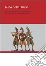 L'eco della storia. Saggi di critica storica. Massoneria, anarchia, fascismo e comunismo libro