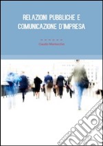 Relazioni pubbliche e comunicazione d'impresa libro