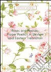 Roses and peonies. Flower poetics in western and eastern translation libro