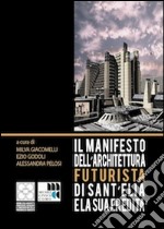 Il Manifesto dell'architettura futurista di Sant'Elia e la sua eredità libro