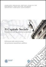 Il capitale sociale. Una risorsa per la crescita economica. Riflessioni sulla valorizzazione del patrimonio immobiliare pubblico libro