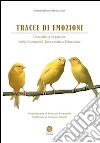 Tracce di emozioni. L'ascolto e la parola nella comunità terapeutica educativa libro