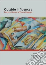 Outside influences. Essays in Honour of Franca Ruggieri. Ediz. italiana e inglese libro