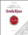 Ornella bijoux. Ediz. italiana e inglese libro