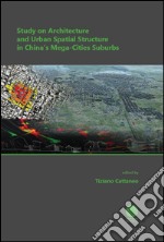 Study on architecture and urban spatial structure in China's mega-cities suburbs libro