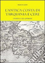 L'antica costa di Tarquinia e Cere. I porti e gli approdi libro