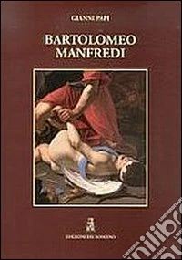Bartolomeo Manfredi. Ediz. illustrata