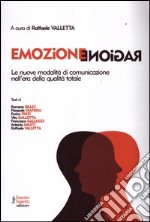 Emozione ragione. Le nuove modalità di comunicazione nell'era della qualità totale