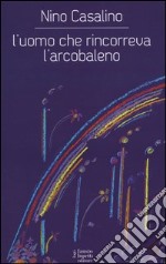 L'uomo che rincorreva l'arcobaleno