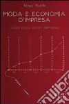 Moda e economia d'impresa. Mercato, prezzo, prodotto, distribuzione libro