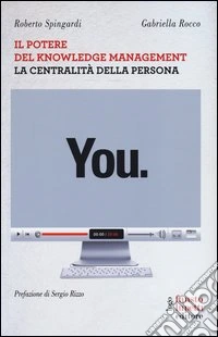 You. Il potere del knowledge management la centralità della persona libro