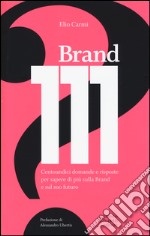 Brand 111. Centoundici domande e risposte per sapere di più sulla brand e sul suo futuro libro