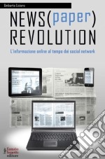 News(paper) revolution. L'informazione online al tempo dei social network