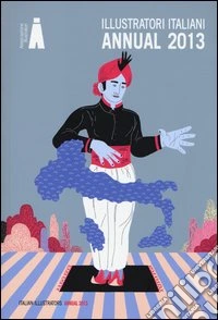 Illustratori italiani. Annual 2013. Ediz. italiana e inglese libro