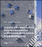 La pietra come nuova materia. Un progetto tra creatività e tecnologia. Ediz. italiana, inglese, spagnola e cinese