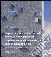 La pietra come nuova materia. Un progetto tra creatività e tecnologia. Ediz. italiana, inglese, spagnola e cinese libro