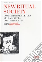 New ritual society. Consumismo e cultura nella società contemporanea