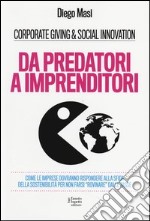 Da predatori a imprenditori. Come le imprese dovranno rispondere alla sfida della sostenibilità per non farsi «rovinare» dalle tasse