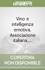 Vino e intelligenza emotiva. Associazione italiana...