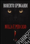 Nulla è per caso libro